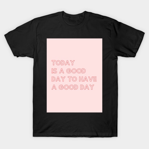 Good Day T-Shirt by Toad House Pixels